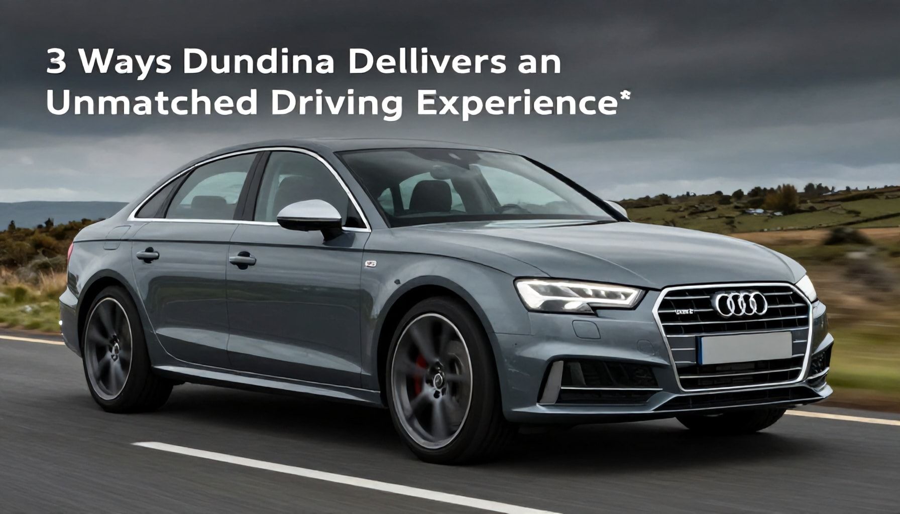 5 Ways Dundee Audi Delivers an Unmatched Driving Experience*